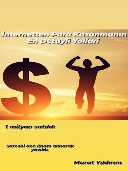 Title details for İNTERNETTEN PARA KAZANMANIN DETAYLI YOLLARI: PARA KAZANMAK by Murat Yıldırım - Available